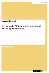 Der deutsche Aktienmarkt. Segmente und Zulassungsvorschriften