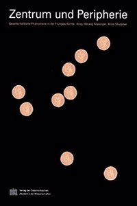 Zentrum Und Peripherie. Gesellschaftliche Phanomene in Der Fruhgeschichte