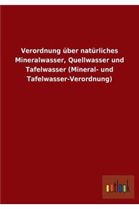 Verordnung über natürliches Mineralwasser, Quellwasser und Tafelwasser (Mineral- und Tafelwasser-Verordnung)