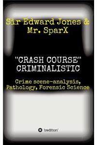 ''CRASH COURSE'' Criminalistic