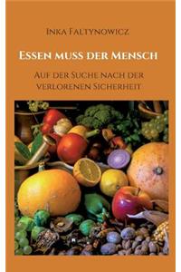 Essen muss der Mensch