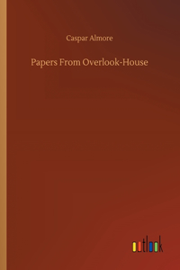 Papers From Overlook-House