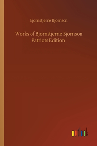 Works of Bjornstjerne Bjornson Patriots Edition