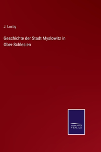 Geschichte der Stadt Myslowitz in Ober-Schlesien