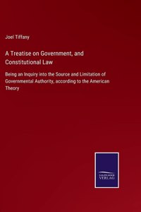 Treatise on Government, and Constitutional Law