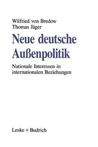 Neue Deutsche Außenpolitik: Nationale Interessen in Internationalen Beziehungen