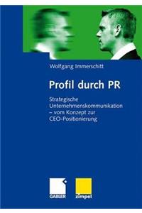 Profil Durch PR: Strategische Unternehmenskommunikation - Vom Konzept Zur Ceo-Positionierung