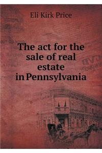 The act for the sale of real estate in Pennsylvania