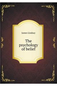 The Psychology of Belief