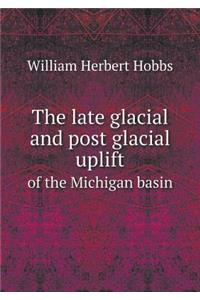The late glacial and post glacial uplift of the Michigan basin