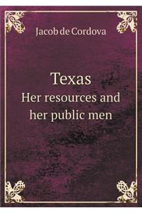 Texas Her resources and her public men