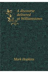 A Discourse Delivered at Williamstown