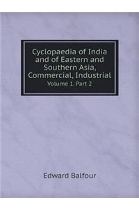 Cyclopaedia of India and of Eastern and Southern Asia, Commercial, Industrial Volume 1. Part 2