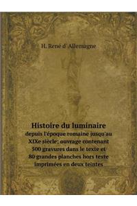 Histoire du luminaire depuis l'époque romaine jusqu'au XIXe siècle; ouvrage contenant 500 gravures dans le texte et 80 grandes planches hors texte imprimées en deux teintes