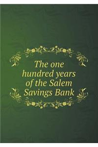 The One Hundred Years of the Salem Savings Bank
