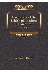 The History of the British Plantations in America Part 1