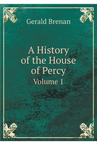 A History of the House of Percy Volume 1
