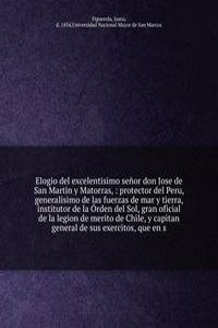 Elogio del excelentisimo senor don Jose de San Martin y Matorras