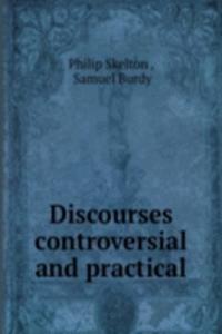 Discourses controversial and practical