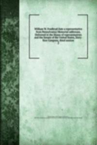 William W. Foulkrod (late a representative from Pennylvania) Memorial addresses. Delivered in the House of representatives and the Senate of the United States, Sixty-first Congress, third session