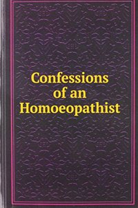 Confessions of an Homoeopathist