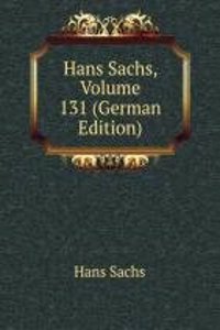 Hans Sachs, Volume 131 (German Edition)