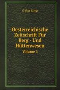 Oesterreichische Zeitschrift Fur Berg- Und Huttenwesen