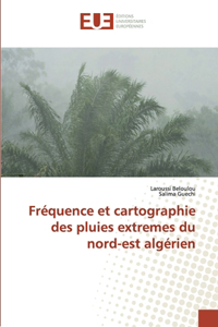 Fréquence et cartographie des pluies extremes du nord-est algérien