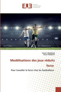 Modélisations des jeux réduits force