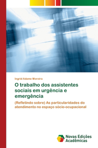 O trabalho dos assistentes sociais em urgência e emergência