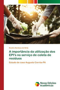 A importância da utilização dos EPI's no serviço de coleta de resíduos