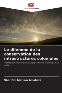 Le dilemme de la conservation des infrastructures coloniales
