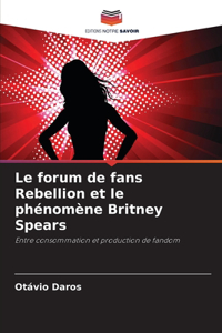 forum de fans Rebellion et le phénomène Britney Spears