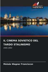 Il Cinema Sovietico del Tardo Stalinismo