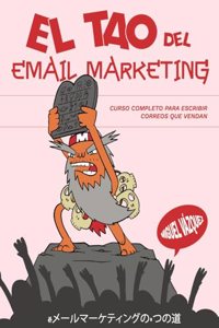 El tao del email marketing: Curso completo para escribir correos que vendan