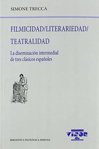 Filmicidad / Literariedad / Teatralidad: La diseminacion intermedial de tres clasicos espanoles
