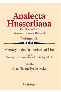 Memory in the Ontopoiesis of Life: Book One. Memory in the Generation and Unfolding of Life