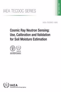 Cosmic Ray Neutron Sensing: Use, Calibration and Validation for Soil Moisture Estimation