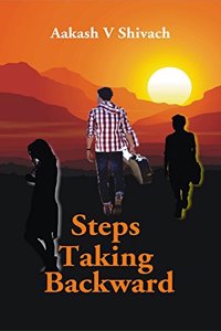 Steps Taking Backward [Paperback] Aakash V Shivach