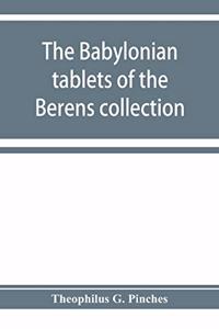 The Babylonian tablets of the Berens collection