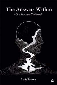 The Answers Within: Life - Raw and Unfiltered