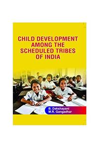 CHILD DEVELOPMENT AMONG THE SCHEDULED TRIBES OF INDIA