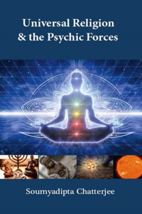 Universal Religion & The Psychic Forces