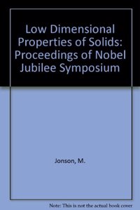 Low Dimensional Properties of Solids: Nobel Jubilee Symposium - Proceedings of the Nobel Jubilee Symposium