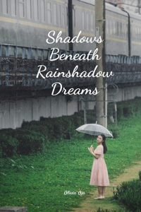 Shadows Beneath Rainshadow Dreams