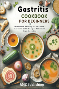 Gastritis Cookbook For Beginners
