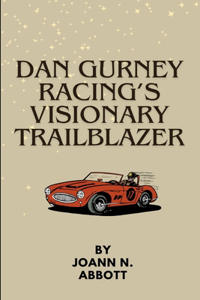 Dan Gurney Racing's Visionary Trailblazer