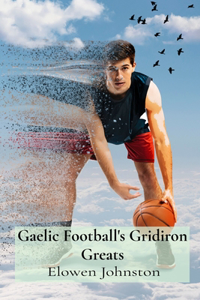 Gaelic Football's Gridiron Greats