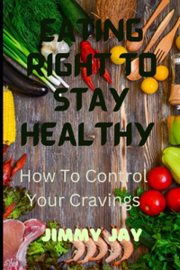 Eating Right To Stay Healthy