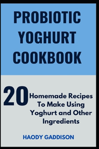 Probiotic Yoghurt Cookbook